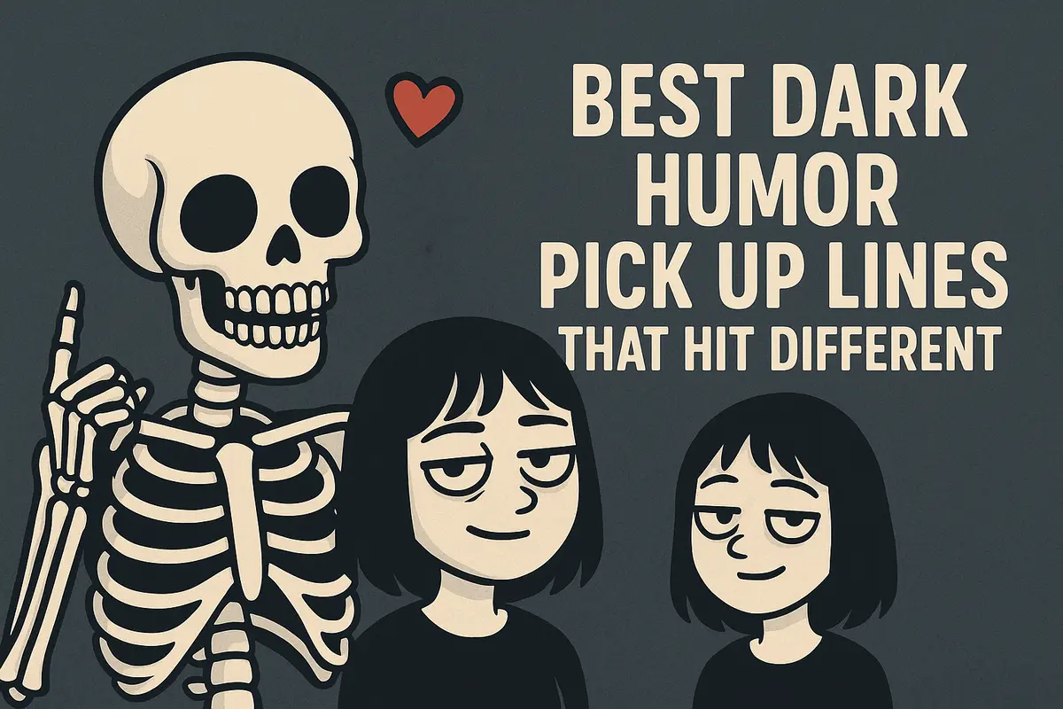 Best Dark Humor Pick Up Lines That Hit Different