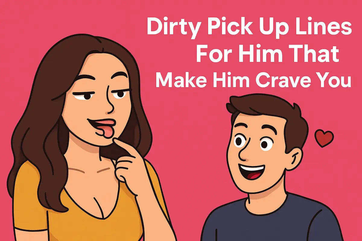 Graphic cartoon of flirty woman teasing a man with text 'Dirty Pick Up Lines For Him That Make Him Crave You