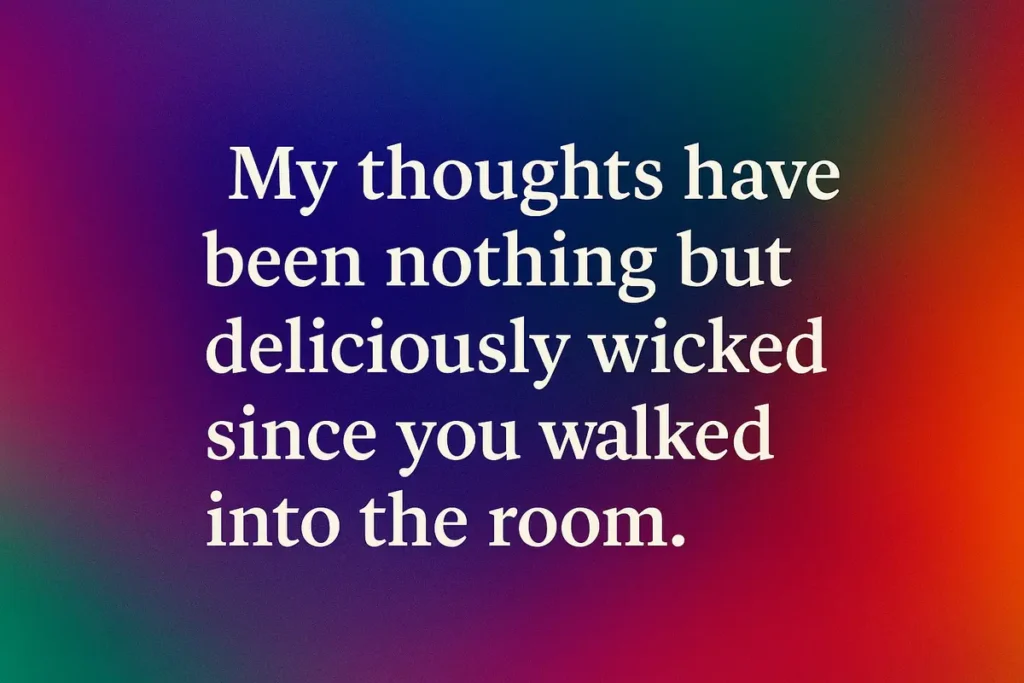 Seductively Bold Lines He Will Remember with Dirty pick up lines for him