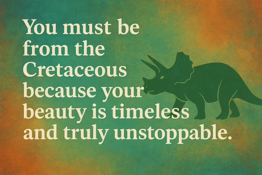 Cretaceous Love Quotes with Dinosaur pick up lines