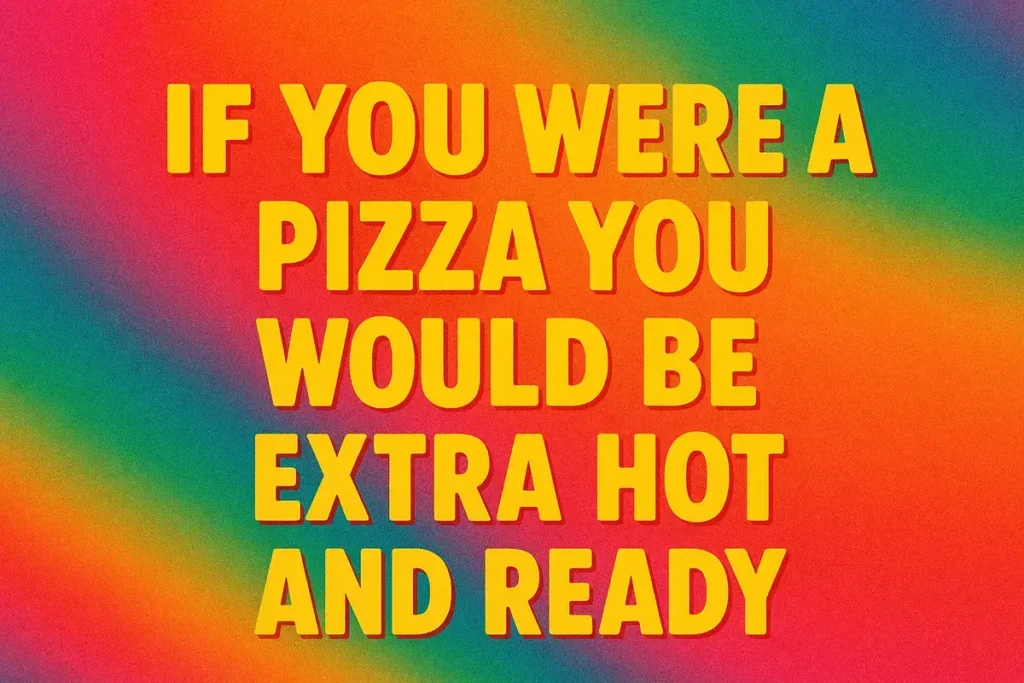 Bold Dirty One Liners That Spark Chemistry with Dirty pick up lines for girls