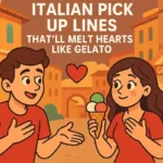 Italian Pick Up Lines That’ll Melt Hearts Like Gelato