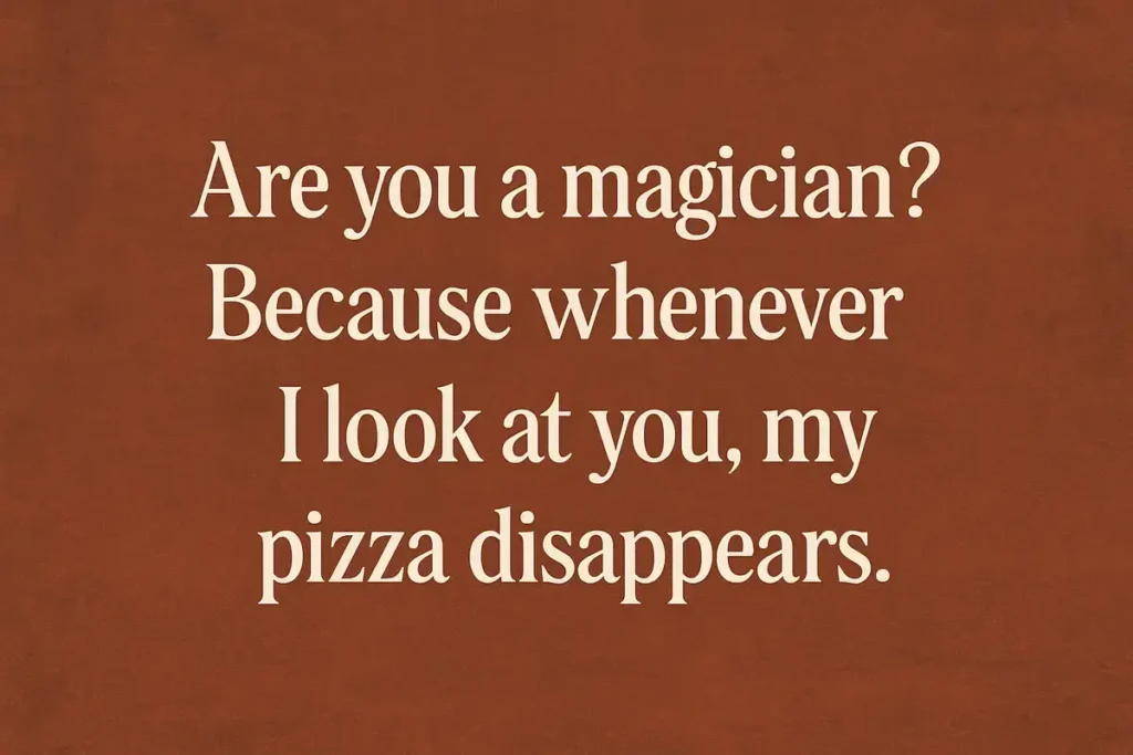 text of bad pick up line about magician and disappearing pizza