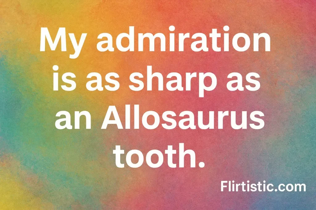 Allosaurus pick up lines