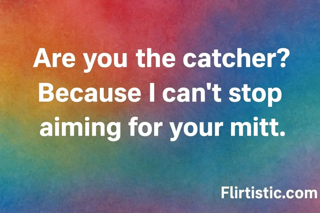 Dirty Baseball Pick Up Lines