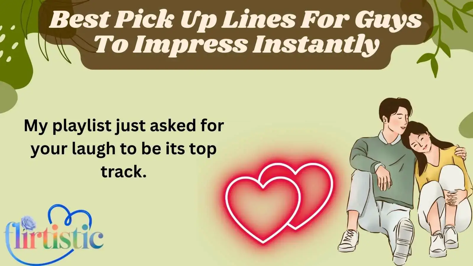 Best Pick Up Lines For Guys To Impress Instantly