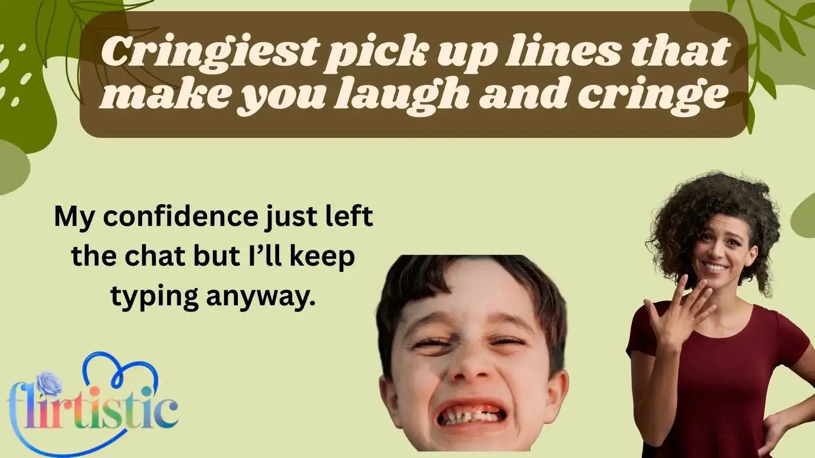 Cringiest pick up lines that make you laugh and cringe