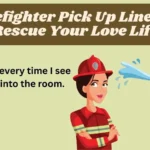 Firefighter Pick Up Lines to Rescue Your Love Life