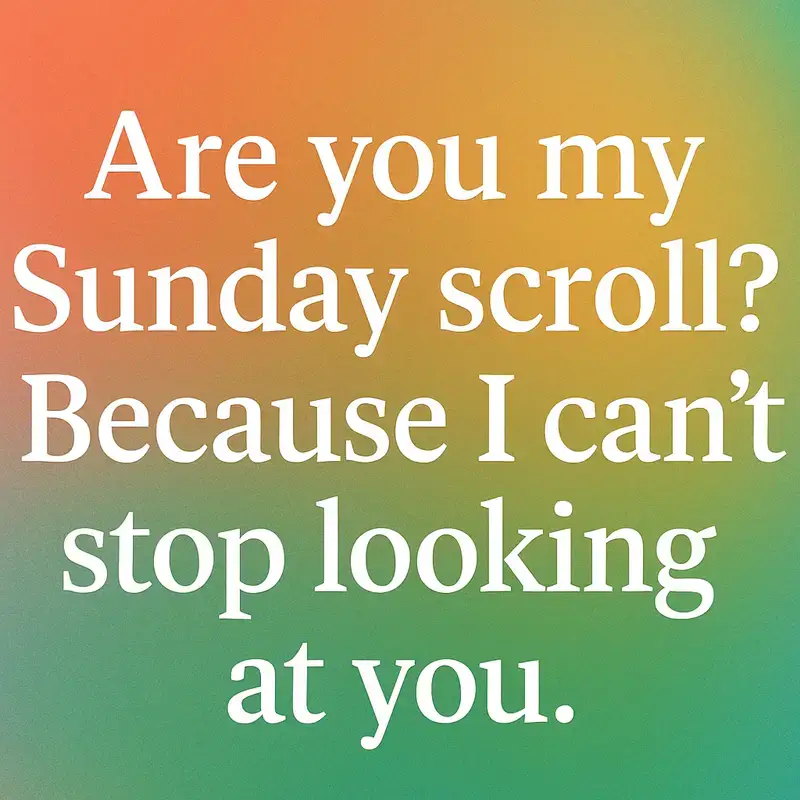 Sunday pickup lines reddit