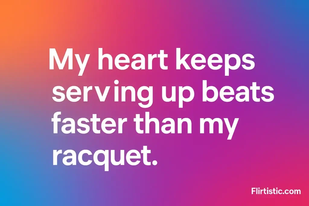 Tennis pick up lines for her