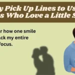 Dirty Pick Up Lines to Use on Guys Who Love a Little Sass
