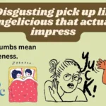 Disgusting pick up lines so cringelicious that actually impress