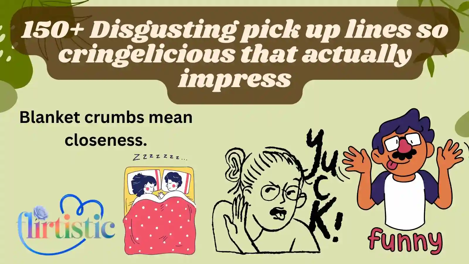 Disgusting pick up lines so cringelicious that actually impress