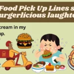Fast Food Pick Up Lines spark burgerlicious laughter