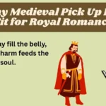 Funny Medieval Pick Up Lines Fit for Royal Romance