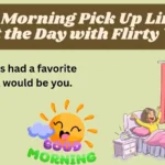 Good Morning Pick Up Lines to Start the Day with Flirty Vibes