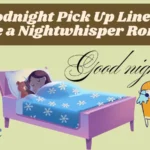 Goodnight Pick Up Lines to Create a Nightwhisper Romance