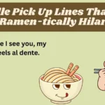 Noodle Pick Up Lines That Are You Ramen-tically Hilarious