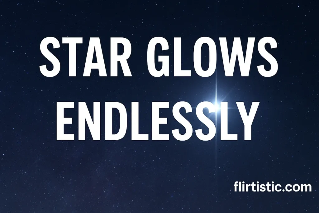 Star glows endlessly.