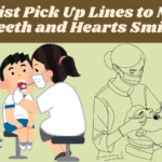 Dentist Pick Up Lines to Make Teeth and Hearts Smile