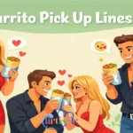 Burrito Pick Up Lines