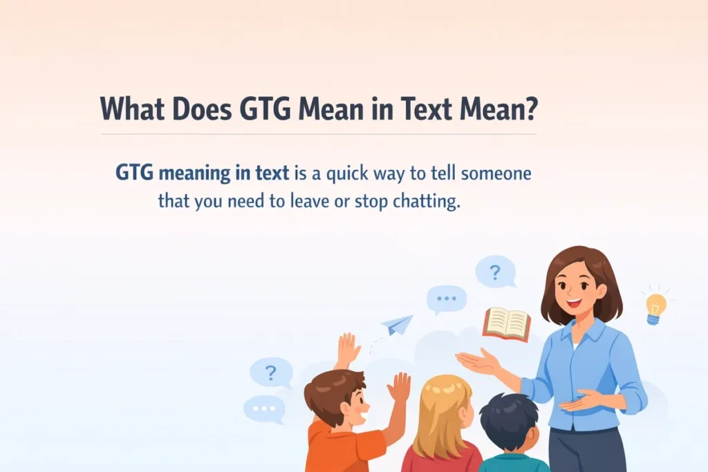 What Does GTG Meaning in Text Mean?